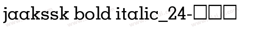 jaakssk bold italic_24字体转换 jaakssk bold italic_24字体转换